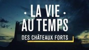 Жизнь в эпоху замков / La vie au temps des châteaux forts (2018)