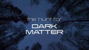 Охота за темной материей / The Hunt for Dark Matter (2017)