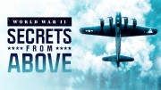 Вторая мировая война: Секреты с воздуха (все серии) / World War II: Secrets from Above (2022)