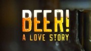 Пиво: История любви / Beer! A Love Story / Beer! The Best Film Ever Brewed (2019)