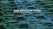 Код оригами / The Origami Code. Scientists Uncover the Power of Folding (2015)