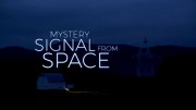 Загадочный сигнал из космоса / Mystery Signal from Space (2018)