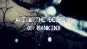 Искусственный интеллект и судьба человечества / A.I. and The Destiny of Mankind (2017)