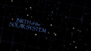 Рождение Солнечной системы / Birth of the Solar System (2018)