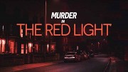Убийства в красном свете (все серии) / Murder in the Red Light (2023)