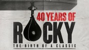 40 лет Рокки: Рождение классики / 40 Years of Rocky: The Birth of a Classic (2020)