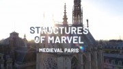 Удивительные сооружения средневекового Парижа / Structures of Marvel: Medieval Paris (2021)
