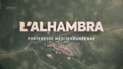 Альгамбра: крепость Андалусии / L'Alhambra - Forteresse méditerranéenne (2021)