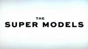 Супермодели (все серии) / The Super Models (2023)