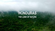 Гондурас. Земля природы / Honduras The Land of Nature (2018)