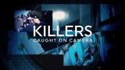 Убийцы: Пойманные на камеру (все серии) / Killers: Caught on Camera (2023)